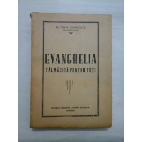 EVANGHELIA TALMACITA PENTRU TOTI - Toma Chiricuta